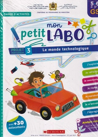 MON PETIT LABO GS 5/6 PROJET 3 : LE MONDE TECHNOLOGIQUE
