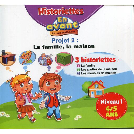 HISTORIETTES EN AVANT LE PRESCOLAIRE 4/5 PROJET 2 : LA FAMILLE, LA MAISON