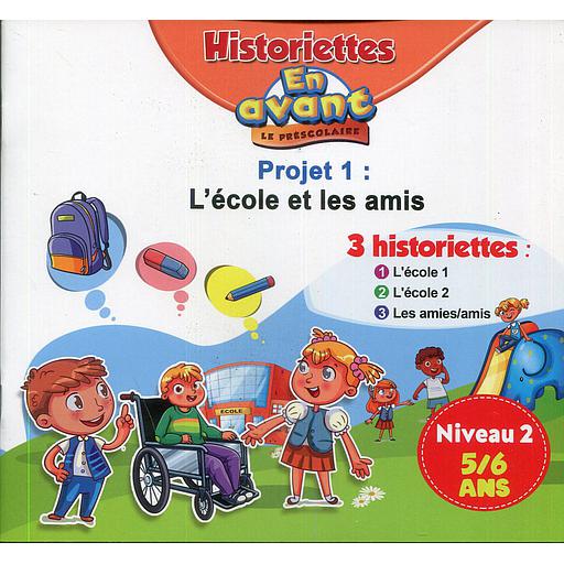 HISTORIETTES EN AVANT LE PRESCOLAIRE 5/6 PROJETJ 1 : L'ECOLE ET LES AMIS